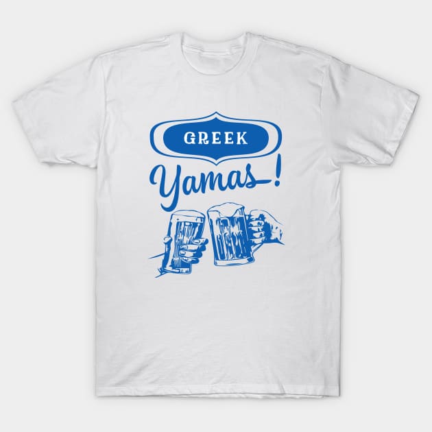 Greek, yamas! T-Shirt by MessageOnApparel